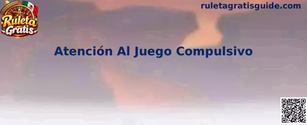 Información visual sobre Atención Al Juego Compulsivo y recursos de ayuda en México
