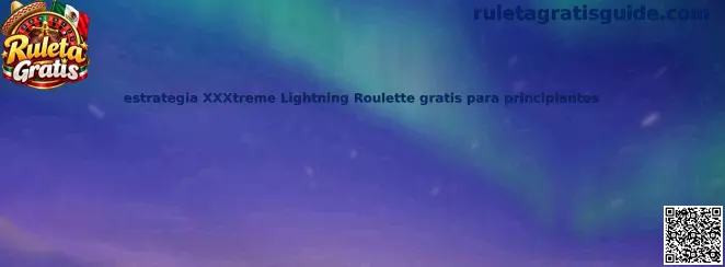 Guía visual para conocer XXXtreme Lightning Roulette gratis, sus reglas y multiplicadores