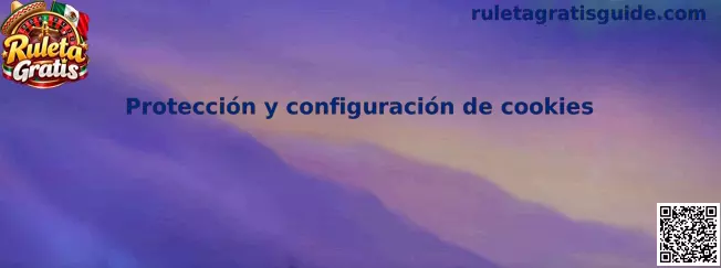 Protección y configuración de cookies en Ruleta Gratis